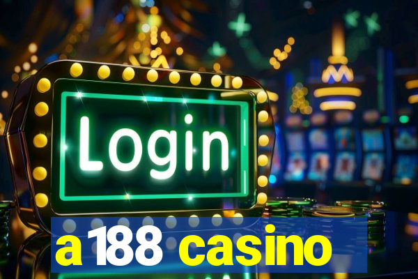 a188 casino